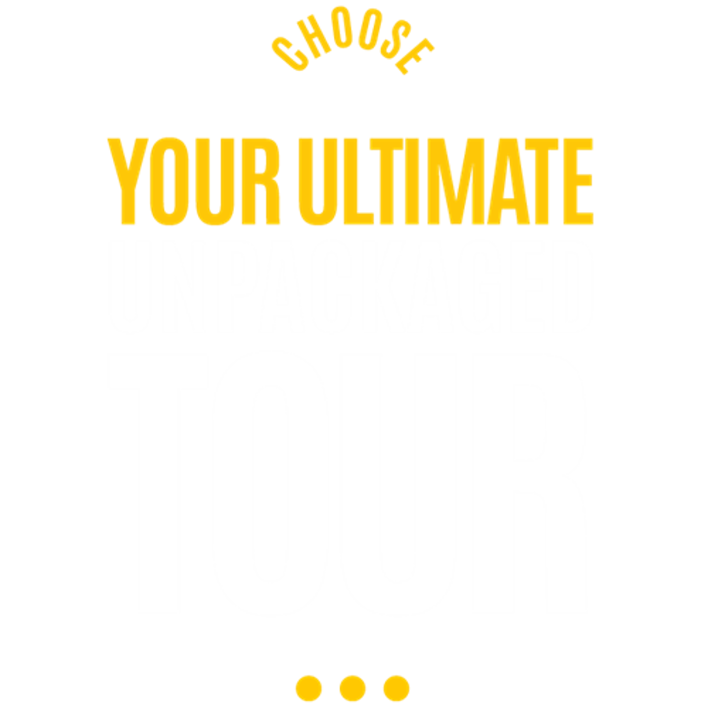 Your ultimate unpackaged tour